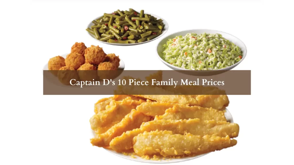 Captain D's 10 Piece Family Meal Prices